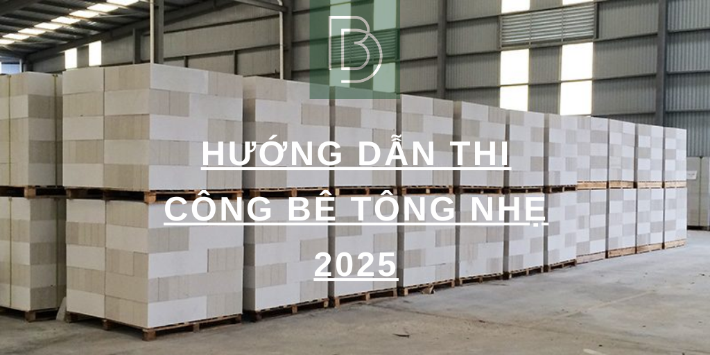 Hướng dẫn thi công bê tông nhẹ 2025