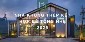 Nhà Khung Thép kết hợp Bê Tông Nhẹ 2025